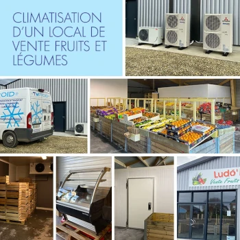 Climatisation d un local de vente fruit et légumes